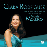 Clara Rodrguez - Plays The Music of Moiss Moleiro