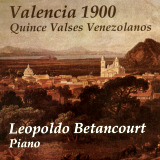 Leopoldo Betancourt - Valencia 1900 /15 Valses Venezolanos