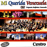 Orquesta Sinfnica Venezuela - Mi Querida Venezuela / Centro