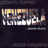 Victor Cegarra & Gilberto Torres - Venezuela Desde Afuera