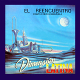 Dimensin Latina - El Reencuentro
