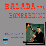 Hugo Blanco - Balada Del Bombardino