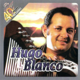 Hugo Blanco - 40 Aos, 40 Exitos