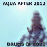 Angel Rada - Aqua After 2012 / Drums Of Love