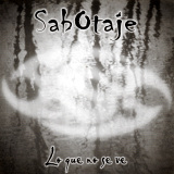 Sabotaje - Lo Que No Se Ve