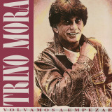Trino Mora - Volvamos a Empezar