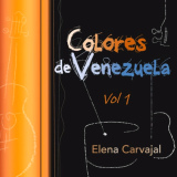 Elena Carvajal - Colores De Venezuela Vol.1