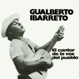 Gualberto Ibarreto - El Cantor De La Voz del Pueblo
