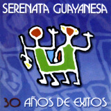 Serenata Guayanesa - 30 Aos De Exitos