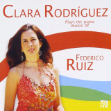 Clara Rodr�guez - The Piano Music of Federico Ruiz