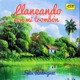 Flix Rodrguez - Llaneando Con Mi Trombn