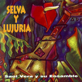 Sa�l Vera y Su Ensamble - Selva y Lujuria
