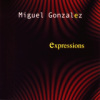 Miguel Gonz�lez - Expressions