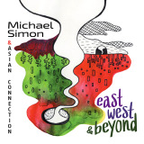 Michael Simon & Asian Connection - East, West & Beyond