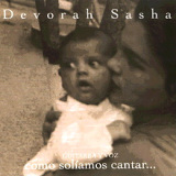 Devorah Sasha - Como Sol�amos Cantar