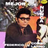 Federico y Su Combo Latino - Mejor Que Nunca