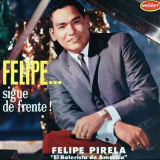 Felipe Pirela - Felipe...Sigue de Frente!