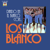 Los Blanco - Dando En El Blanco Con....Los Blanco
