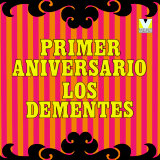 Los Dementes - Primer Aniversario