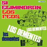 Los Dementes - Si Eliminaran Los Feos