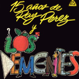 Los Dementes - 15 A�os De Ray P�rez y Los Dementes