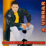 Roberto Antonio - A Vibrar