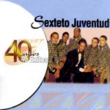 Sexteto Juventud - 40 A�os 40 Exitos