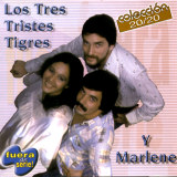 Los Tres Tristes Tigres & Marlene - Colecci�n 20/20