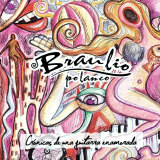 Braulio Polanco - Cr�nicas De Una Guitarra Enamorada