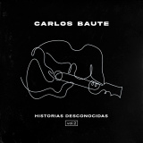 Carlos Baute - Historias Desconocidas Vol. 2