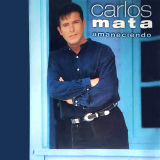 Carlos Mata - Amaneciendo