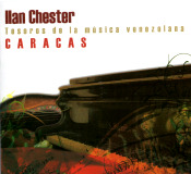 Ilan Chester - Tesoros De La M�sica Venezolana: Caracas