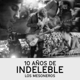 Los Mesoneros - 10 A�os De Indeleble