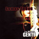 La Misma Gente - Somos Todos