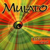 Mulato - Esto S Es Vivir