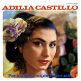 Adilia Castillo - Por Los Caminos De Venezuela