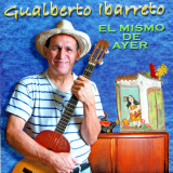 Gualberto Ibarreto - El Mismo De Ayer