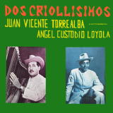 Juan Vicente Torrealba & Angel Custodio Loyola - Dos Criollisimos