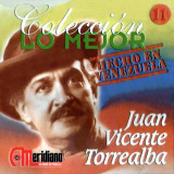 Juan Vicente Torrealba - Colecci�n Lo Mejor/Hecho en Venezuela N� 11