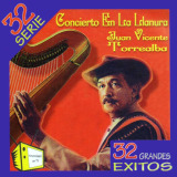 Juan Vicente Torrealba - Serie 32 Grandes Exitos