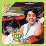 Mar�a Teresa Chac�n - 40 A�os 40 Exitos